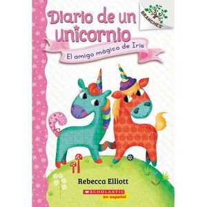 Diario de Un Unicornio #1: El Amigo Mágico de Iris (Bo's Magical New Friend) --